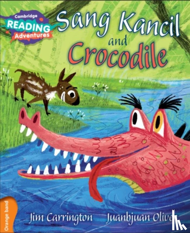Carrington, Jim - Cambridge Reading Adventures Sang Kancil and Crocodile Orange Band
