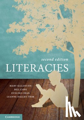 Kalantzis, Mary (University of Illinois), Cope, Bill (University of Illinois), Chan, Eveline (University of New England, Dalley-Trim, Leanne (James Cook Univeristy) - Literacies