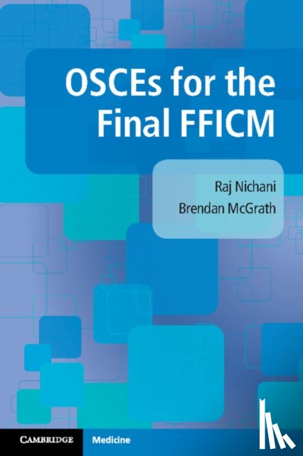 Nichani, Raj, McGrath, Brendan (University of Manchester) - OSCEs for the Final FFICM