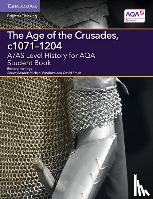 Kerridge, Richard - A/AS Level History for AQA The Age of the Crusades, c1071–1204 Student Book