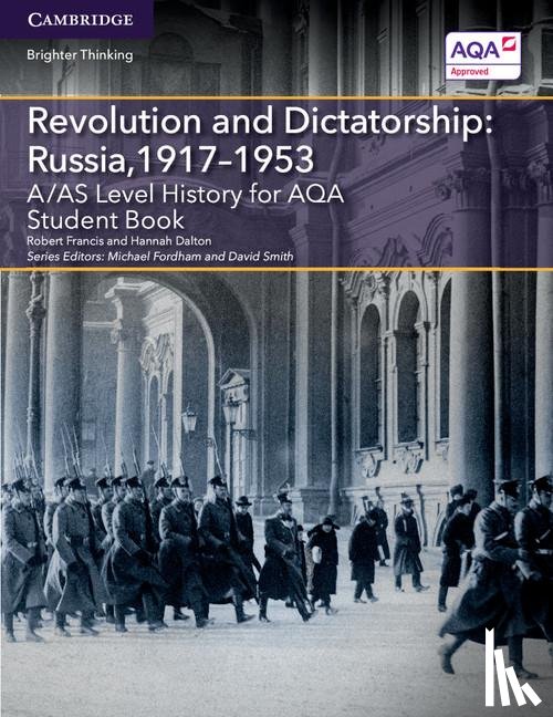 Francis, Robert, Dalton, Hannah - A/AS Level History for AQA Revolution and Dictatorship: Russia, 1917–1953 Student Book
