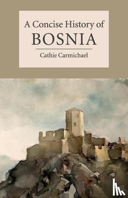 Carmichael, Cathie (Dr - A Concise History of Bosnia