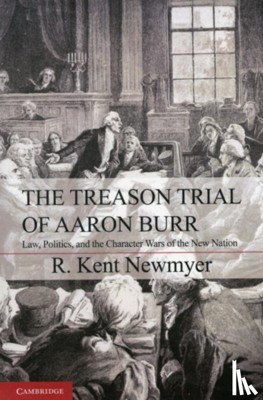 Newmyer, R. Kent (University of Connecticut) - The Treason Trial of Aaron Burr