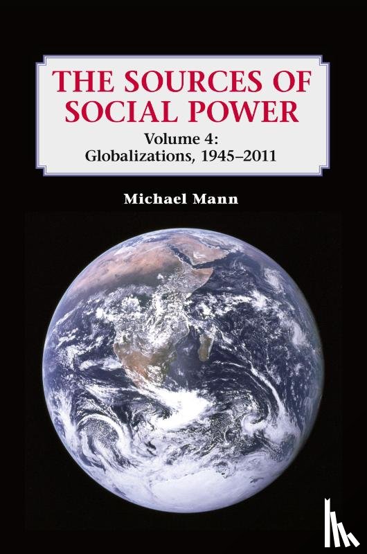Mann, Michael (University of California - The Sources of Social Power: Volume 4, Globalizations, 1945–2011
