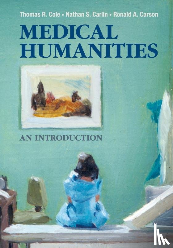 Cole, Thomas R., Carlin, Nathan S., Carson, Ronald A. (University of Texas Medical Branch - Medical Humanities