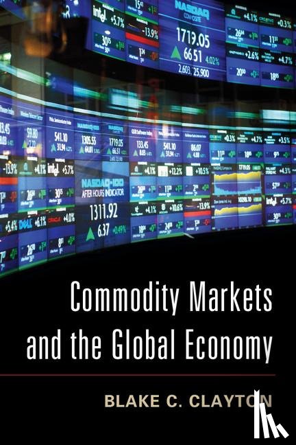 Clayton, Blake C. - Commodity Markets and the Global Economy