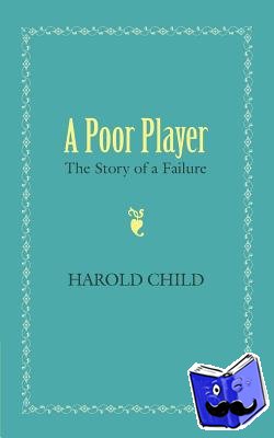 Child, Harold - A Poor Player