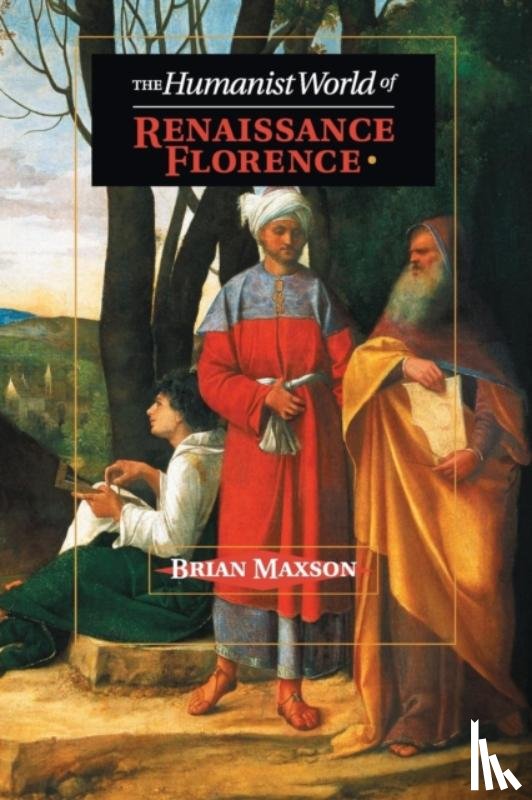 Maxson, Brian Jeffrey (East Tennessee State University) - The Humanist World of Renaissance Florence