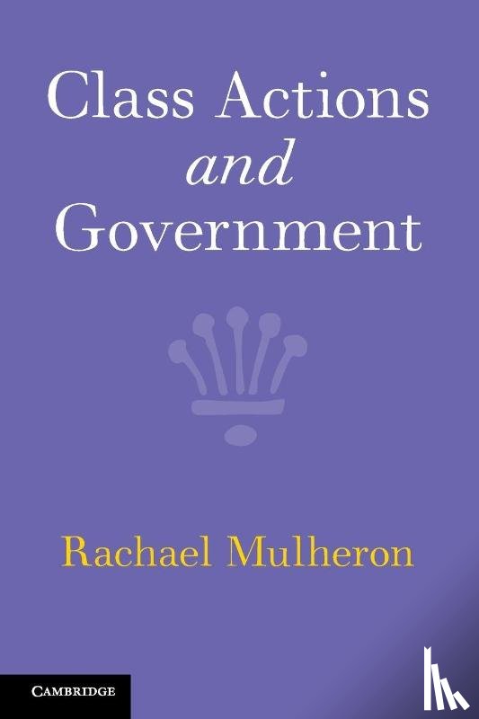 Mulheron, Rachael (Queen Mary University of London) - Class Actions and Government