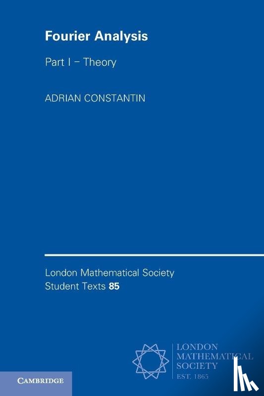 Constantin, Adrian (Universitat Wien - Fourier Analysis: Volume 1, Theory