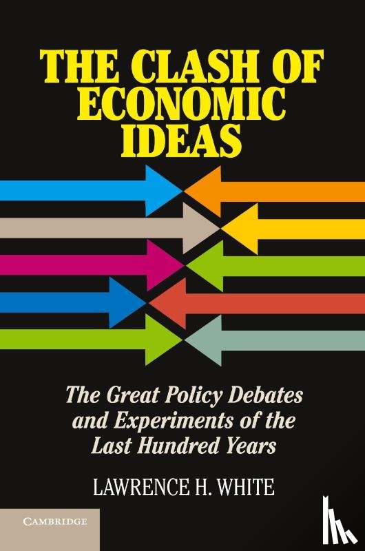 White, Lawrence H. (George Mason University, Virginia) - The Clash of Economic Ideas