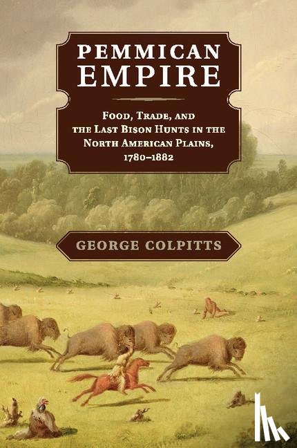 Colpitts, George (University of Calgary) - Pemmican Empire