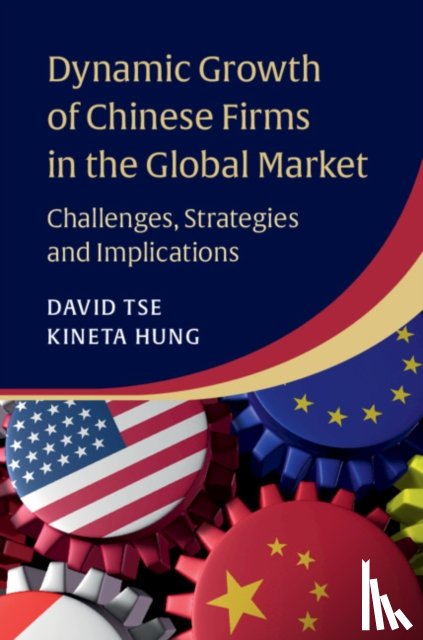 Tse, David K. (The University of Hong Kong), Hung, Kineta (Hong Kong Baptist University) - Dynamic Growth of Chinese Firms in the Global Market