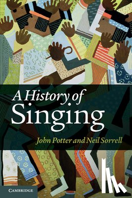 Potter, John (University of York), Sorrell, Neil (University of York) - A History of Singing