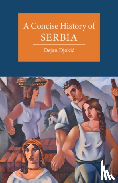 Djokic, Dejan (Goldsmiths - A Concise History of Serbia