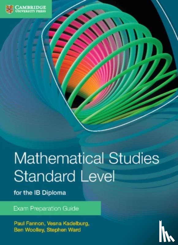 Fannon, Paul, Kadelburg, Vesna, Woolley, Ben, Ward, Stephen - Mathematical Studies Standard Level for the IB Diploma Exam Preparation Guide