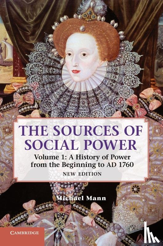 Mann, Michael (University of California - The Sources of Social Power: Volume 1, A History of Power from the Beginning to AD 1760