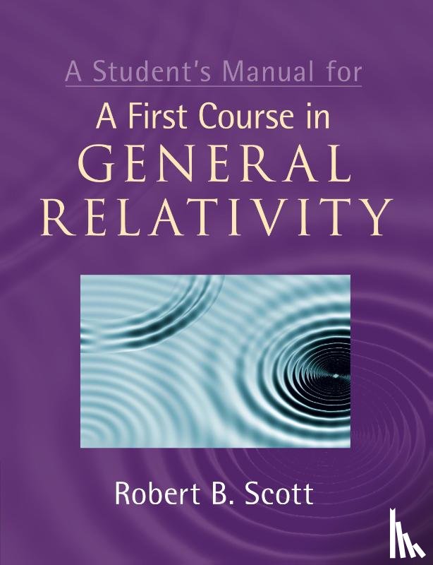 Scott, Robert B. (Universite de Bretagne Occidentale) - A Student's Manual for A First Course in General Relativity