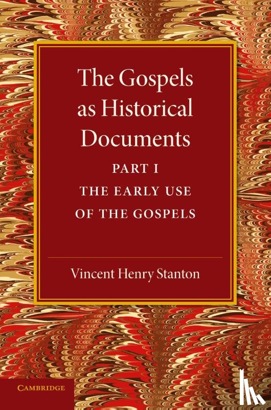 Stanton, Vincent Henry - The Gospels as Historical Documents, Part 1, The Early Use of the Gospels