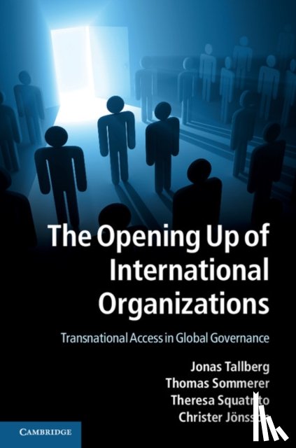 Tallberg, Jonas (Stockholms Universitet), Sommerer, Thomas (Stockholms Universitet), Squatrito, Theresa (Stockholms Universitet), Jonsson, Christer (Lunds Universitet - The Opening Up of International Organizations