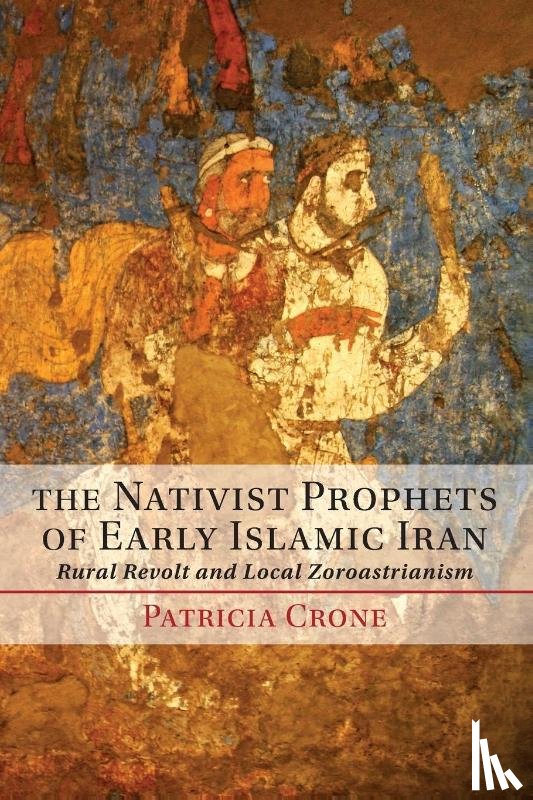 Crone, Patricia (Institute for Advanced Study - The Nativist Prophets of Early Islamic Iran