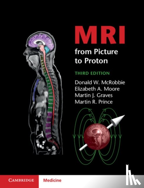 McRobbie, Donald W., Moore, Elizabeth A. (Philips Research Laboratories, Graves, Martin J., Prince, Martin R. - MRI from Picture to Proton