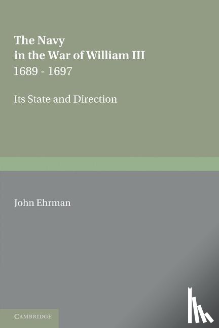 Ehrman, John - The Navy in the War of William III 1689–1697