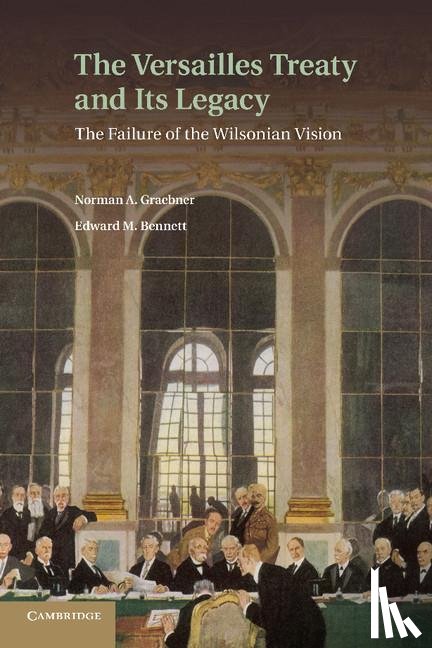 Graebner, Norman A. (University of Richmond, Bennett, Edward M. (Washington State University) - The Versailles Treaty and its Legacy