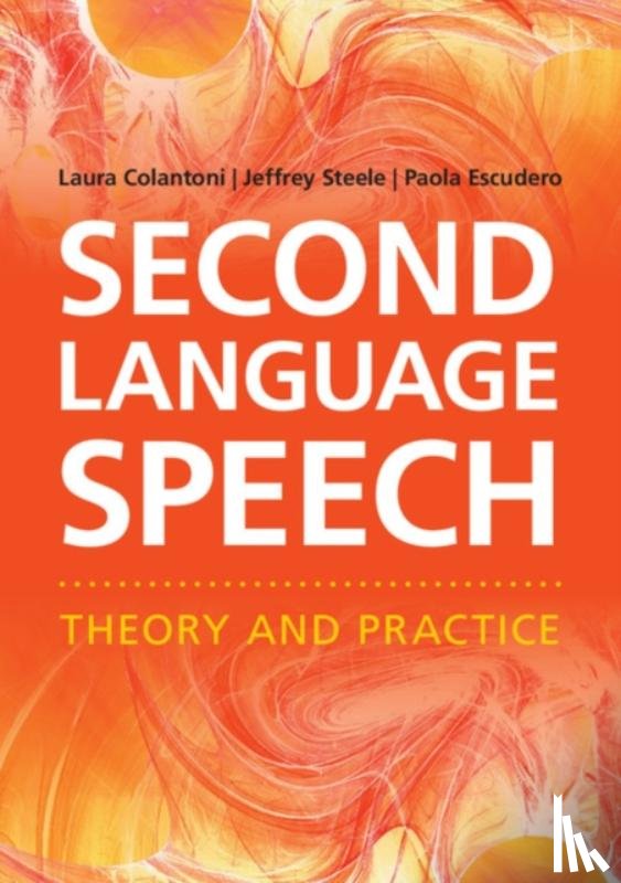 Colantoni, Laura (University of Toronto), Steele, Jeffrey (University of Toronto), Escudero, Paola (University of Western Sydney) - Second Language Speech