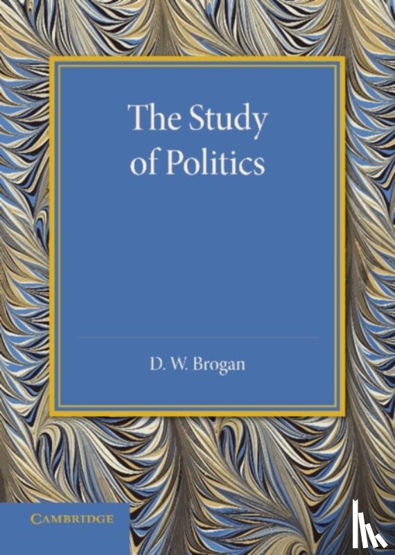 Brogan, D. W. - The Study of Politics