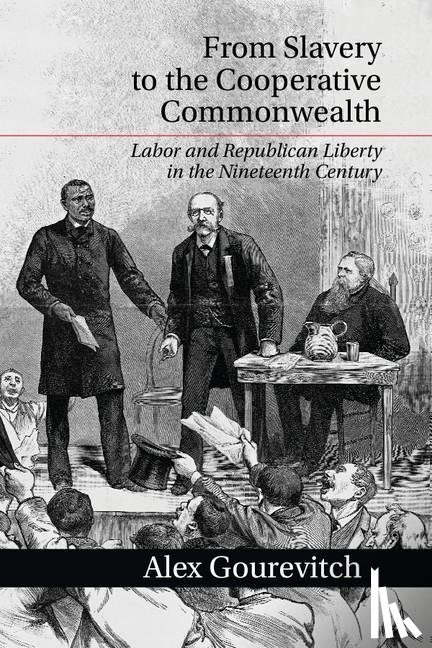 Gourevitch, Alex (Brown University - From Slavery to the Cooperative Commonwealth