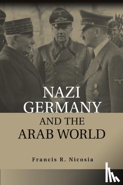 Nicosia, Francis R. (University of Vermont) - Nazi Germany and the Arab World