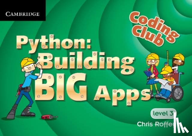 Roffey, Chris - Coding Club Python: Building Big Apps Level 3