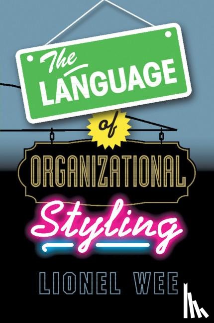 Wee, Lionel (National University of Singapore) - The Language of Organizational Styling
