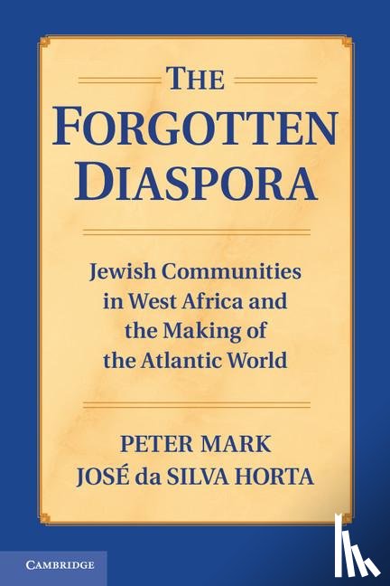 Mark, Peter (Wesleyan University, Horta, Jose da Silva (Universidade de Lisboa) - The Forgotten Diaspora