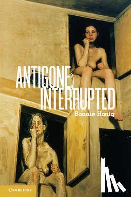 Honig, Bonnie (Northwestern University, Illinois) - Antigone, Interrupted