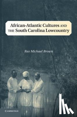 Brown, Ras Michael (Southern Illinois University - African-Atlantic Cultures and the South Carolina Lowcountry