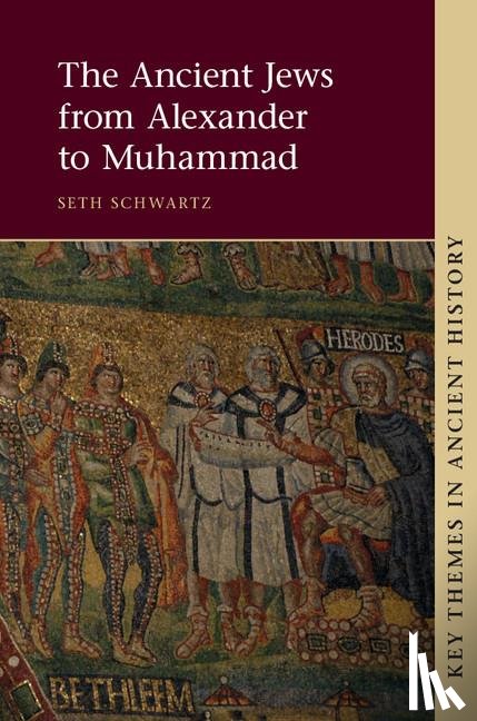 Schwartz, Seth (Columbia University - The Ancient Jews from Alexander to Muhammad