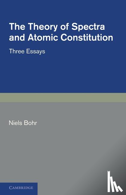 Bohr, Niels - The Theory of Spectra and Atomic Constitution