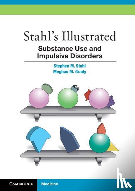 Stahl, Stephen M. (University of California, Grady, Meghan M. - Stahl's Illustrated Substance Use and Impulsive Disorders