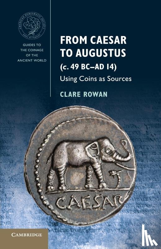 Rowan, Clare (University of Warwick) - From Caesar to Augustus (c. 49 BC–AD 14)