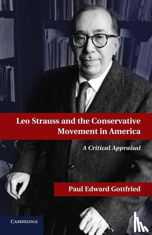 Gottfried, Paul E. - Leo Strauss and the Conservative Movement in America