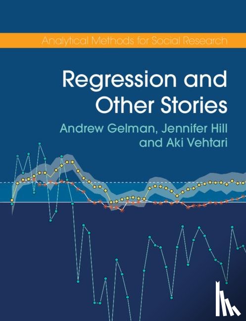 Gelman, Andrew (Columbia University, Hill, Jennifer (New York University), Vehtari, Aki (Aalto University - Regression and Other Stories