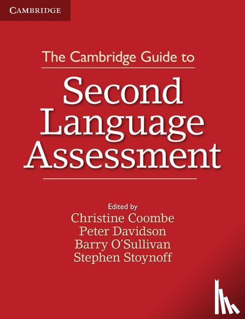 Coombe, Christine, Davidson, Peter (Zayed University, O'Sullivan, Barry (Roehampton University, Stoynoff, Stephen (Minnesota State University - The Cambridge Guide to Second Language Assessment
