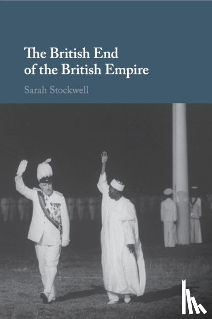 Stockwell, Sarah (King's College London) - The British End of the British Empire