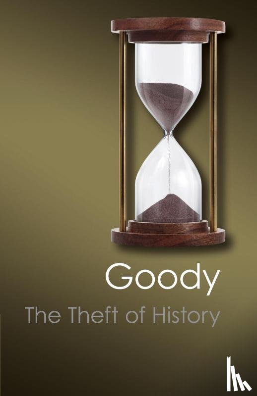 Goody, Jack (University of Cambridge) - The Theft of History