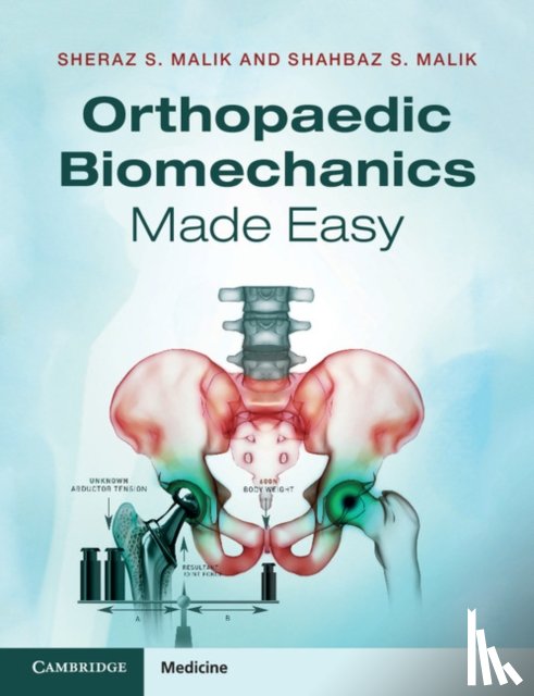 Malik, Sheraz S., Malik, Shahbaz S. - Orthopaedic Biomechanics Made Easy
