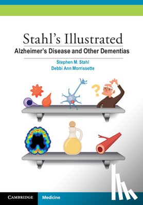 Stahl, Stephen M. (University of California, Morrissette, Debbi (Neuroscience Education Institute) - Stahl's Illustrated Alzheimer's Disease and Other Dementias