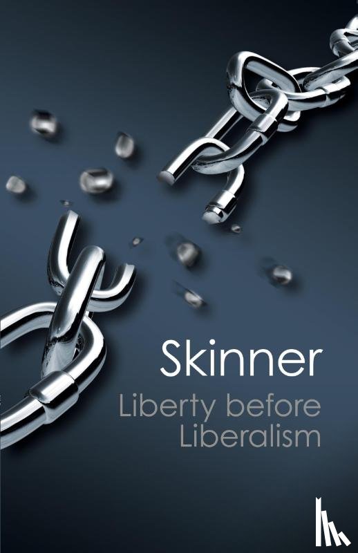 Skinner, Quentin (Queen Mary University of London) - Liberty before Liberalism