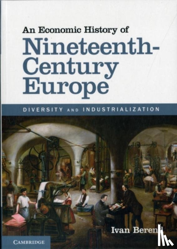 Berend, Ivan (University of California - An Economic History of Nineteenth-Century Europe